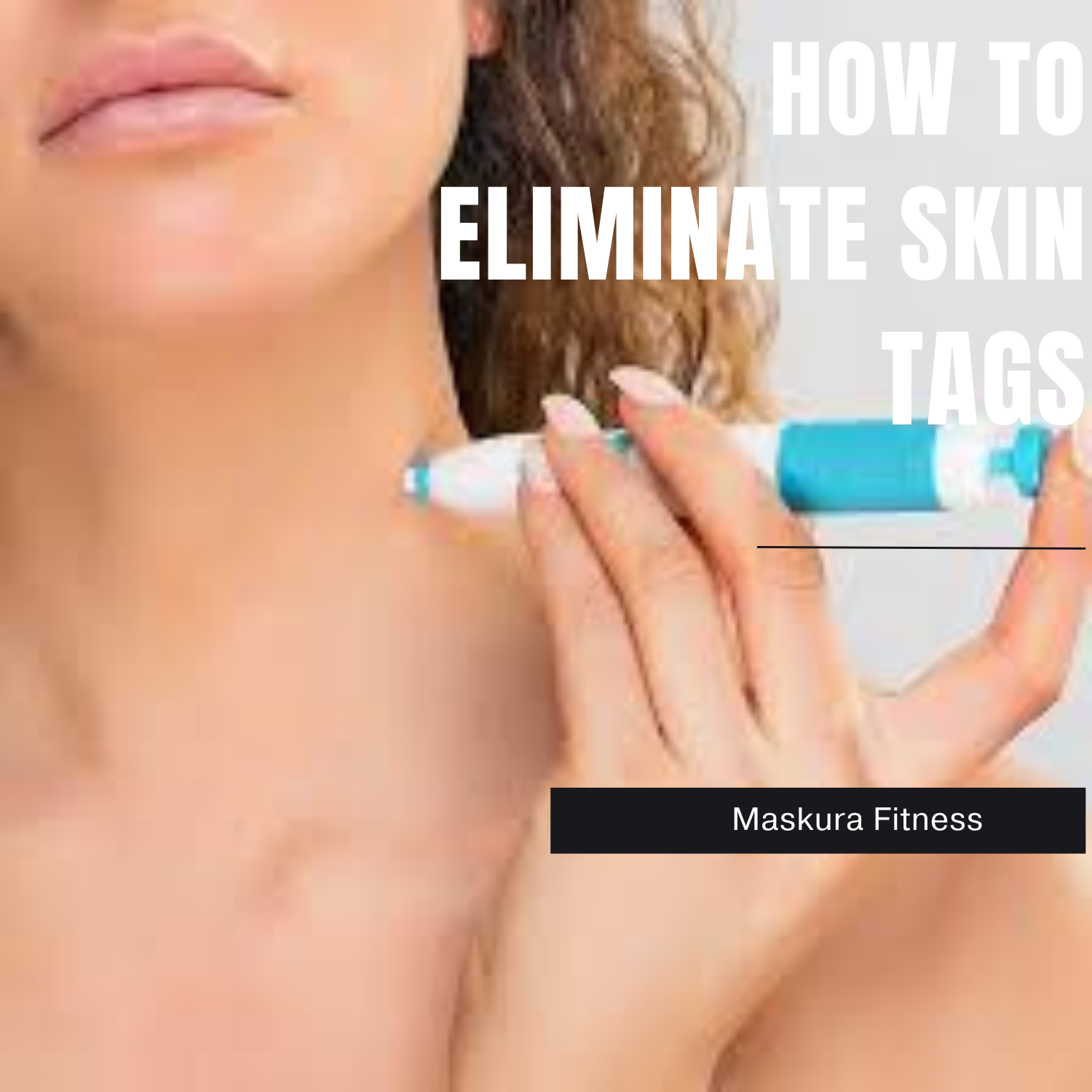 How to eliminate skin tag